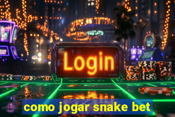 como jogar snake bet